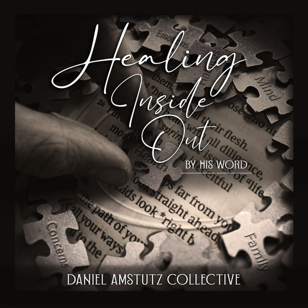 Healing Inside Out - Daniel & Tracy Amstutz