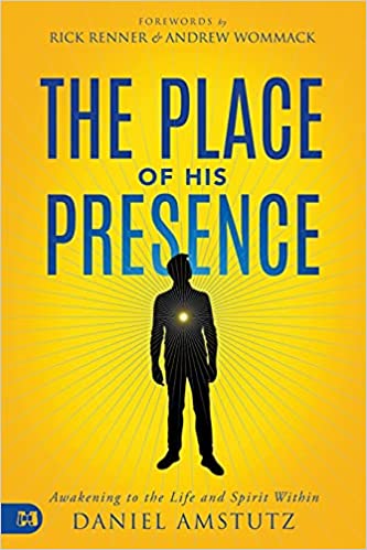 The Place of His Presence: Awakening to the Life and Spirit Within